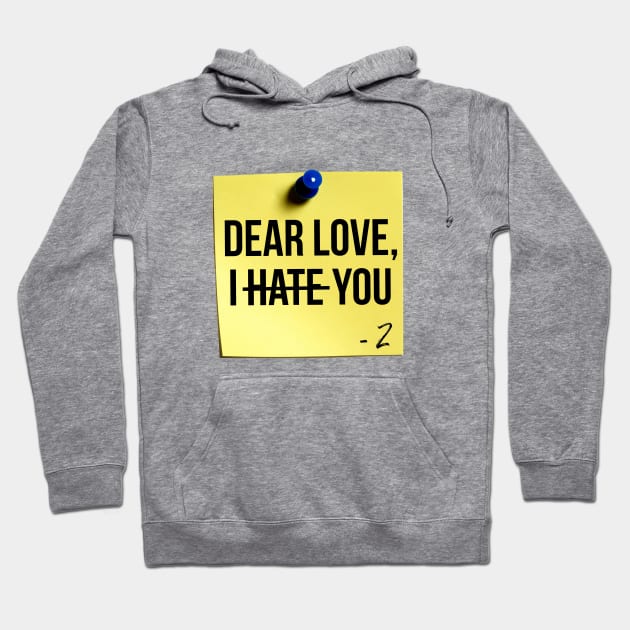 Dear Love, I Hate You Sticky Note Hoodie by Eliah's Boys